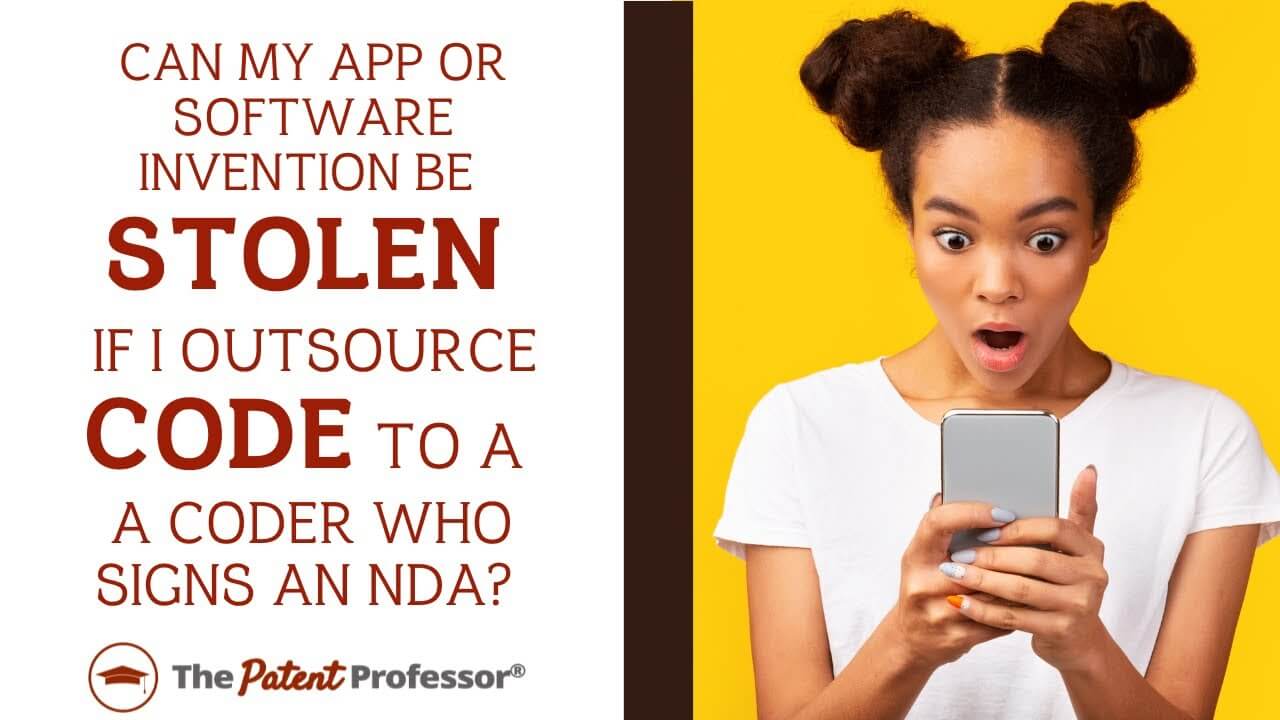 Can My App or Software Invention Be Stolen if I Outsource Code to a Coder Who Signs an NDA?