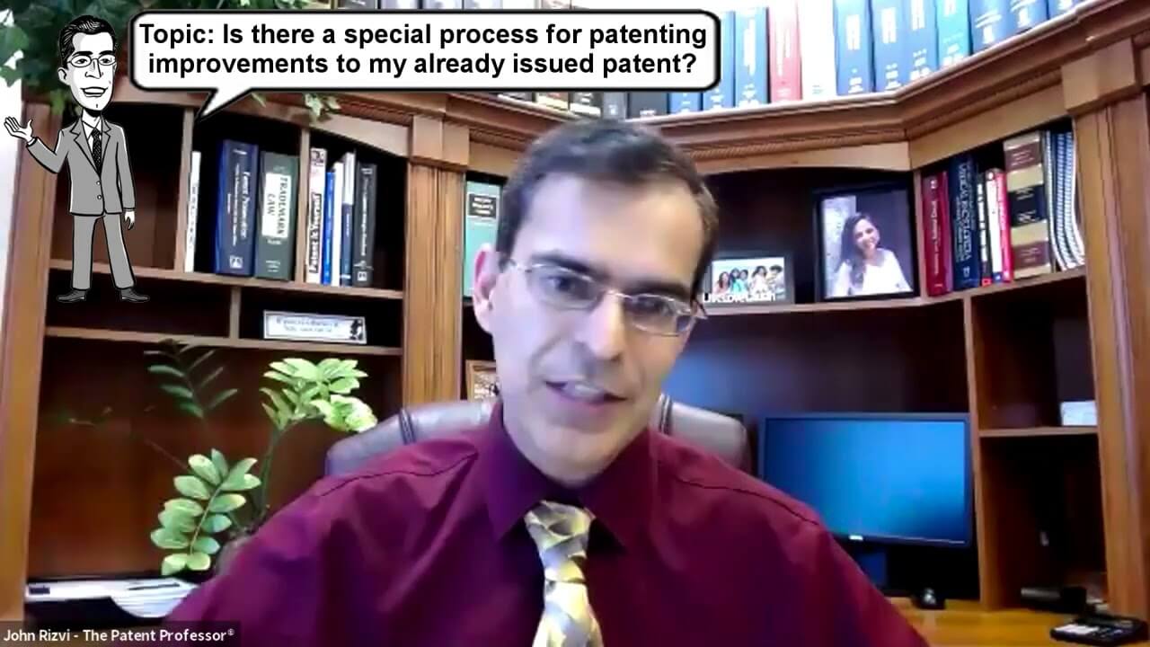 How Can I Patent Improvements, Changes, or Modifications to My Issued Patent?