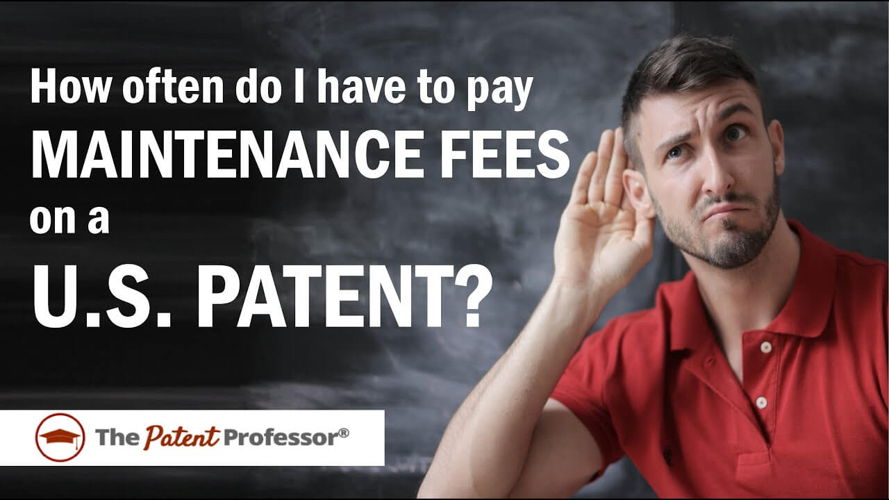 How Often Do I Have to Pay Maintenance Fees for a Patent in the United States?